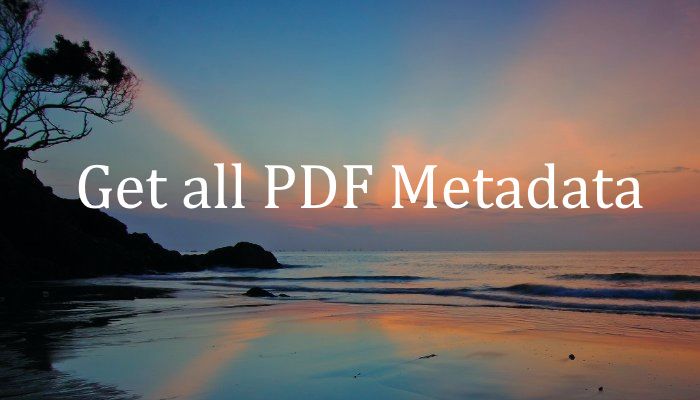 How to Get All the Metadata for a PDF With iText7 and C#