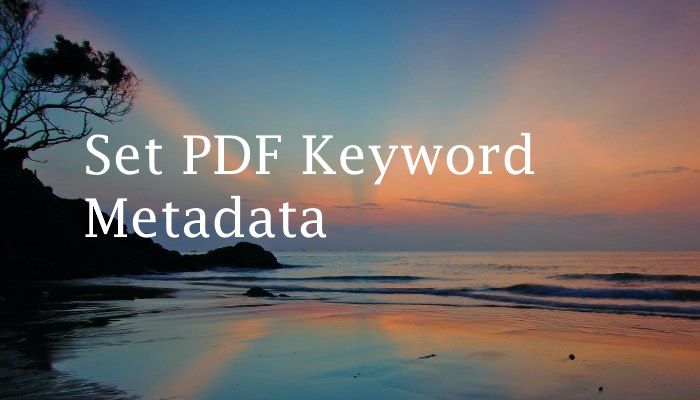 How to Set the Keywords Metadata for a PDF With iText7 and C#